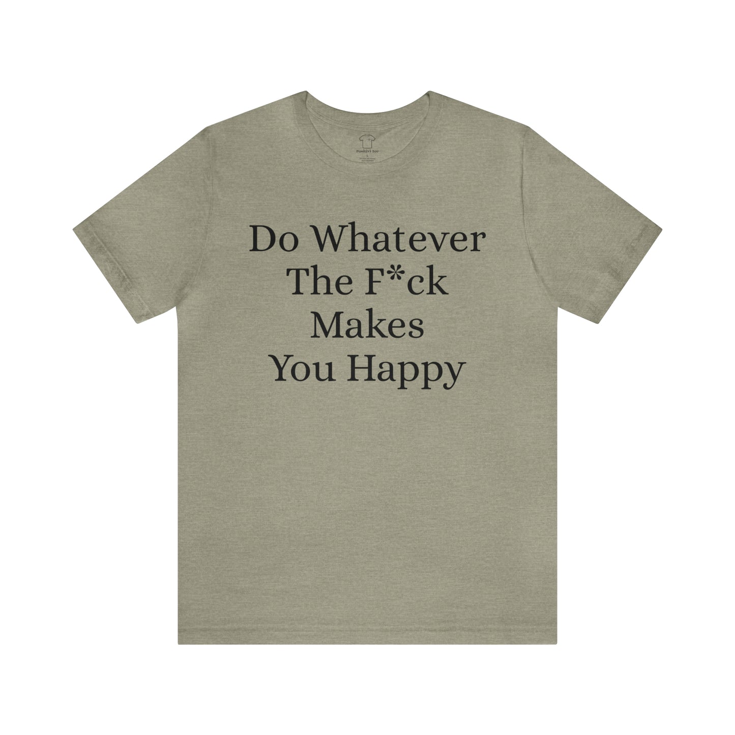 Do Whatever The F*ck Makes You Happy