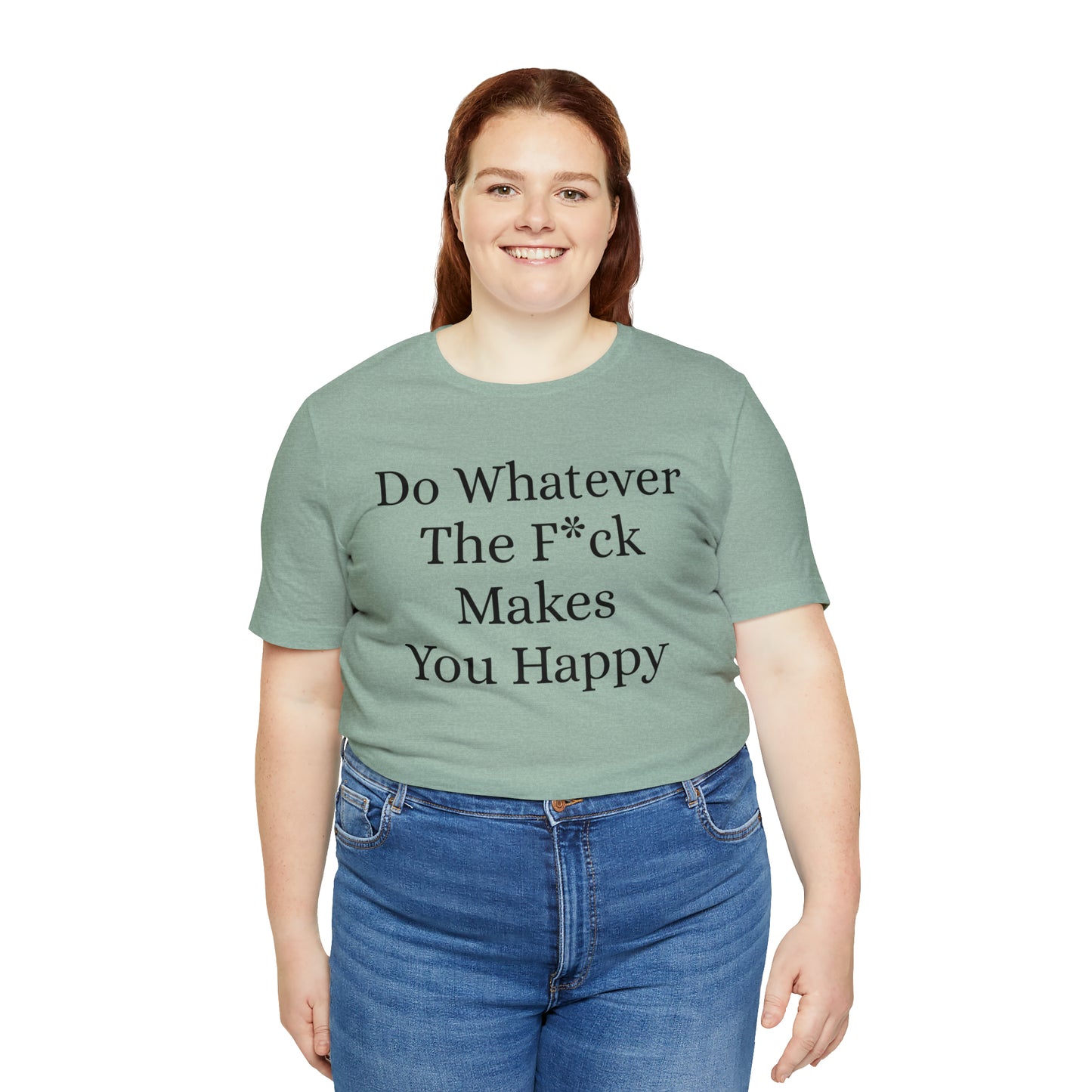 Do Whatever The F*ck Makes You Happy